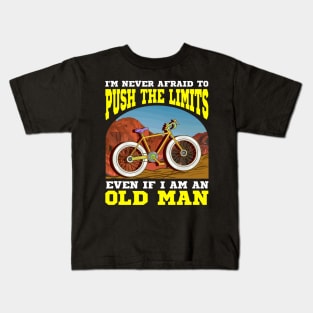 I'm Never Afraid To Push The Limits I'm An Old Man Kids T-Shirt